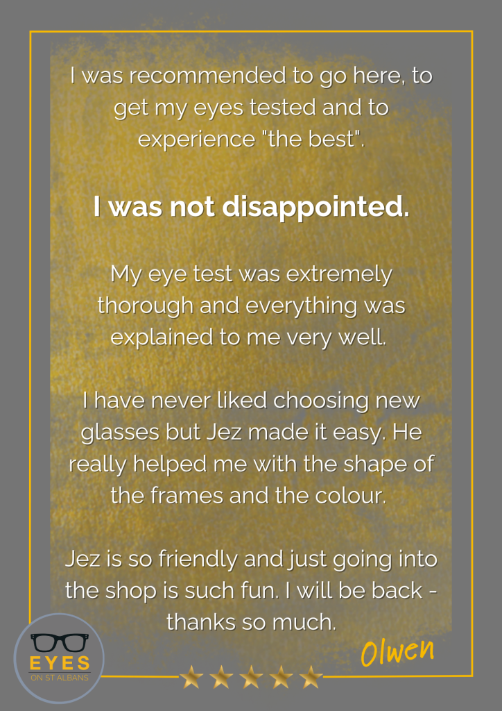 About us and our service - 5 star google review from Olwen saying how she was not disappointed visiting EYES on St Albans