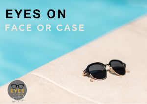 Face or case - top advice from EYES on St Albans for holiday glasses care. A pair of sunglasses on the side of a swimming pool with the text "EYES on Face or Case"